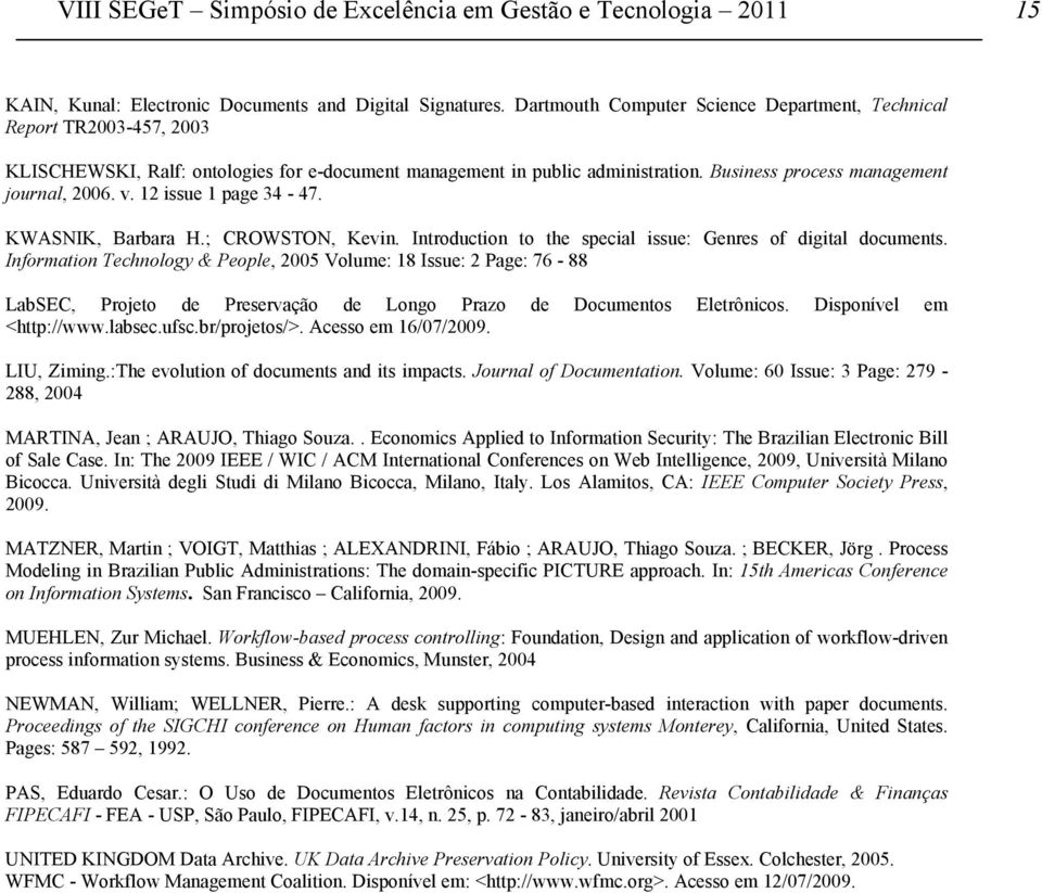 12 issue 1 page 34-47. KWASNIK, Barbara H.; CROWSTON, Kevin. Introduction to the special issue: Genres of digital documents.