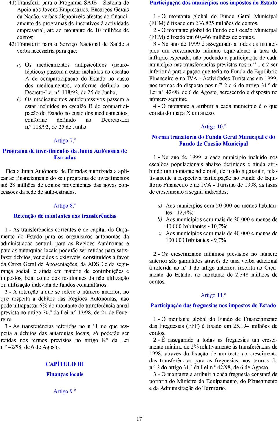 incluídos no escalão A de comparticipação do Estado no custo dos medicamentos, conforme definido no Decreto-Lei n.