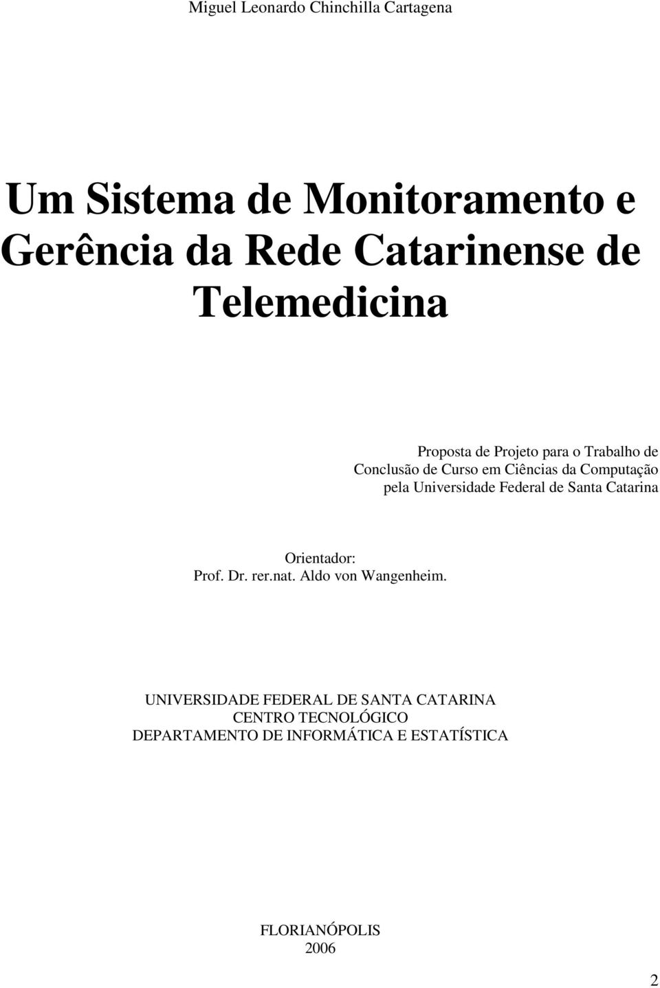 Universidade Federal de Santa Catarina Orientador: Prof. Dr. rer.nat. Aldo von Wangenheim.