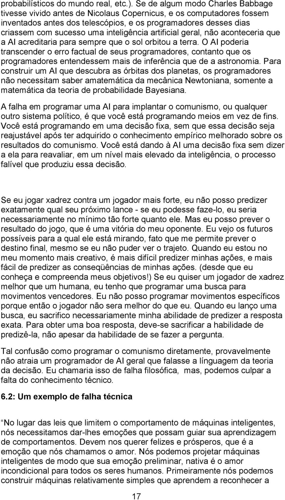 inteligência artificial geral, não aconteceria que a AI acreditaria para sempre que o sol orbitou a terra.