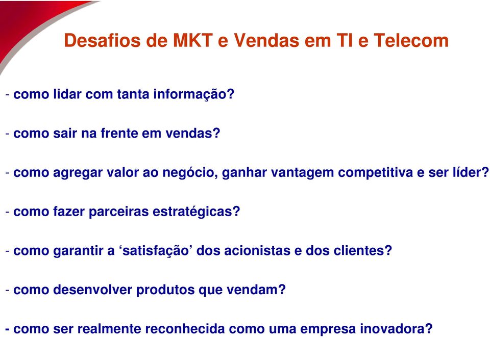 - como agregar valor ao negócio, ganhar vantagem competitiva e ser líder?