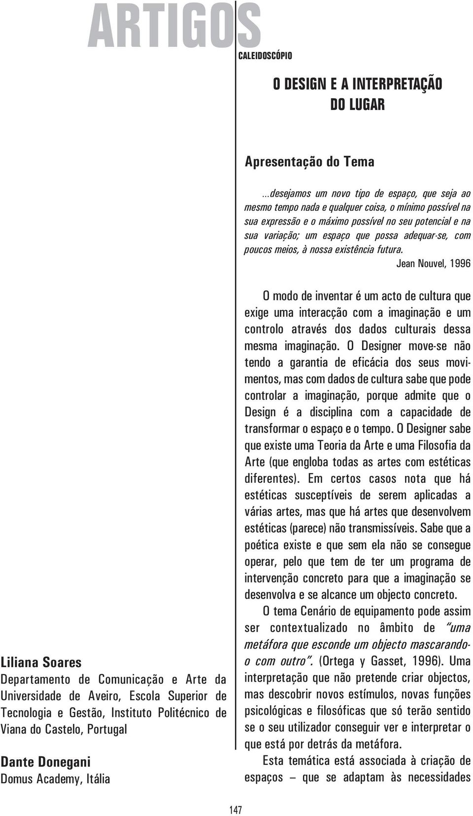 Jean Nouvel, 1996 Liliana Soares Departamento de Comunicação e Arte da Univer sidade de Aveiro, Escola Superior de Tecnologia e Gestão, Instituto Politécnico de Viana do Castelo, Portugal Dante