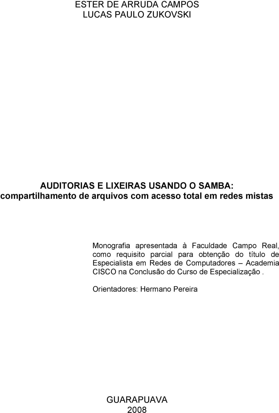 Faculdade Campo Real, como requisito parcial para obtenção do título de Especialista em Redes