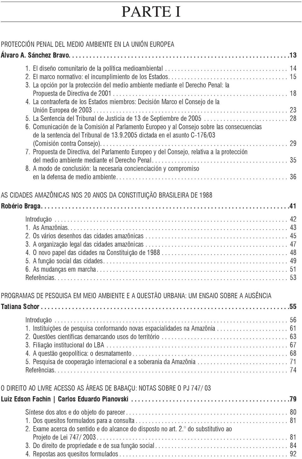 La contraoferta de los Estados miembros: Decisión Marco el Consejo de la Unión Europea de 2003... 23 5. La Sentencia del Tribunal de Justicia de 13 de Septiembre de 2005... 28 6.