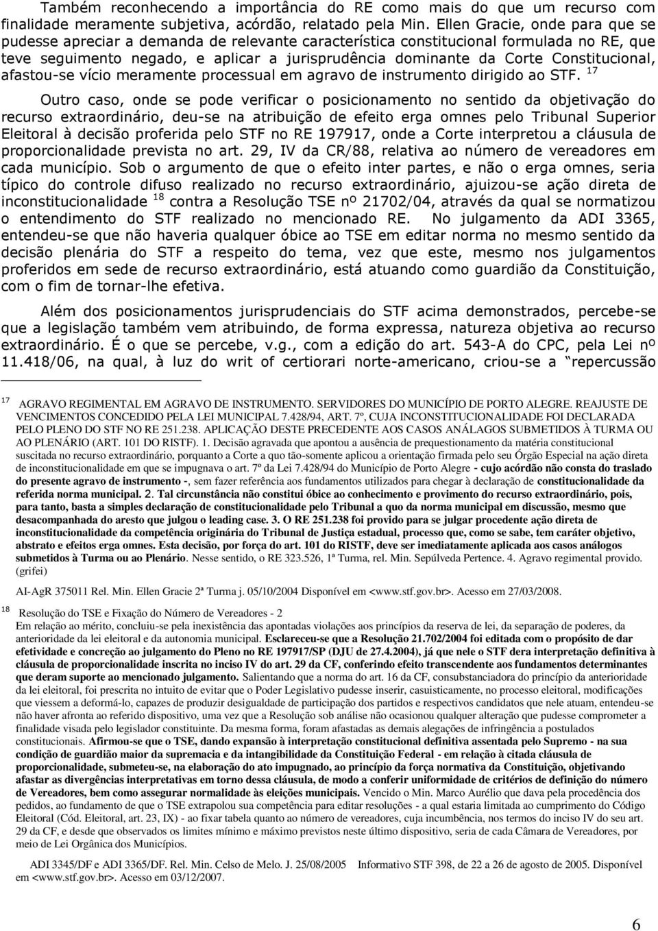 Constitucional, afastou-se vício meramente processual em agravo de instrumento dirigido ao STF.