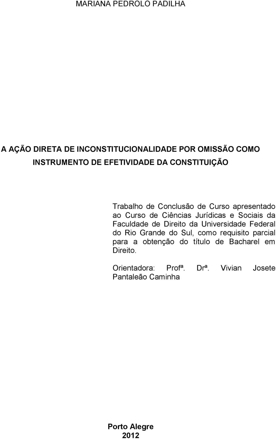 Sociais da Faculdade de Direito da Universidade Federal do Rio Grande do Sul, como requisito parcial para