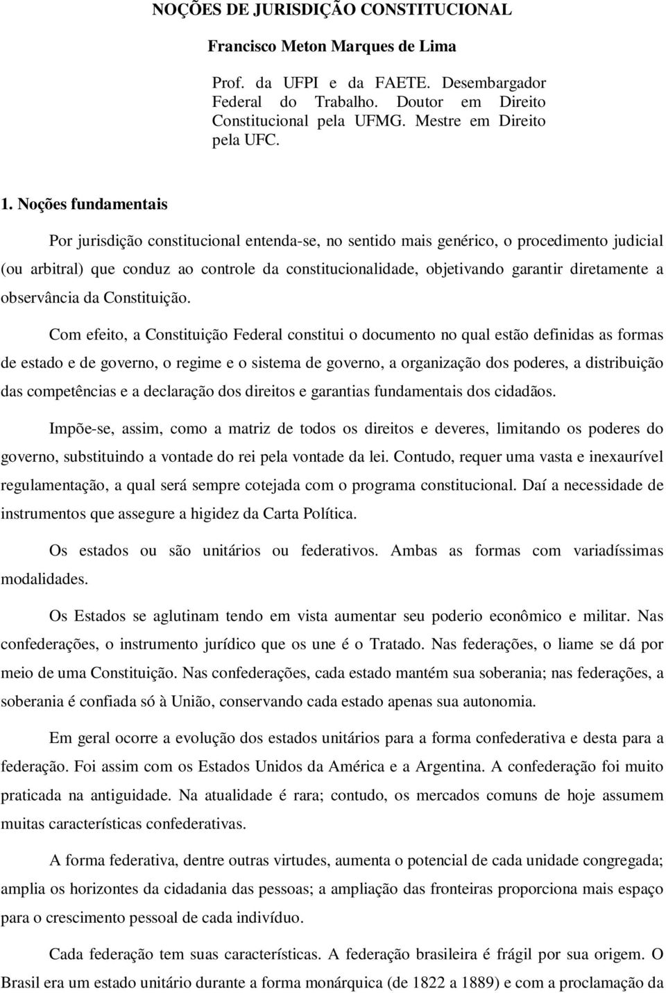 diretamente a observância da Constituição.