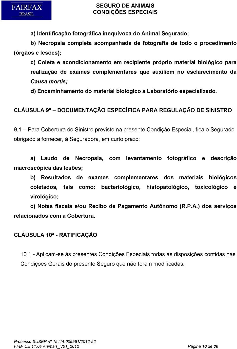 CLÁUSULA 9ª DOCUMENTAÇÃO ESPECÍFICA PARA REGULAÇÃO DE SINISTRO 9.