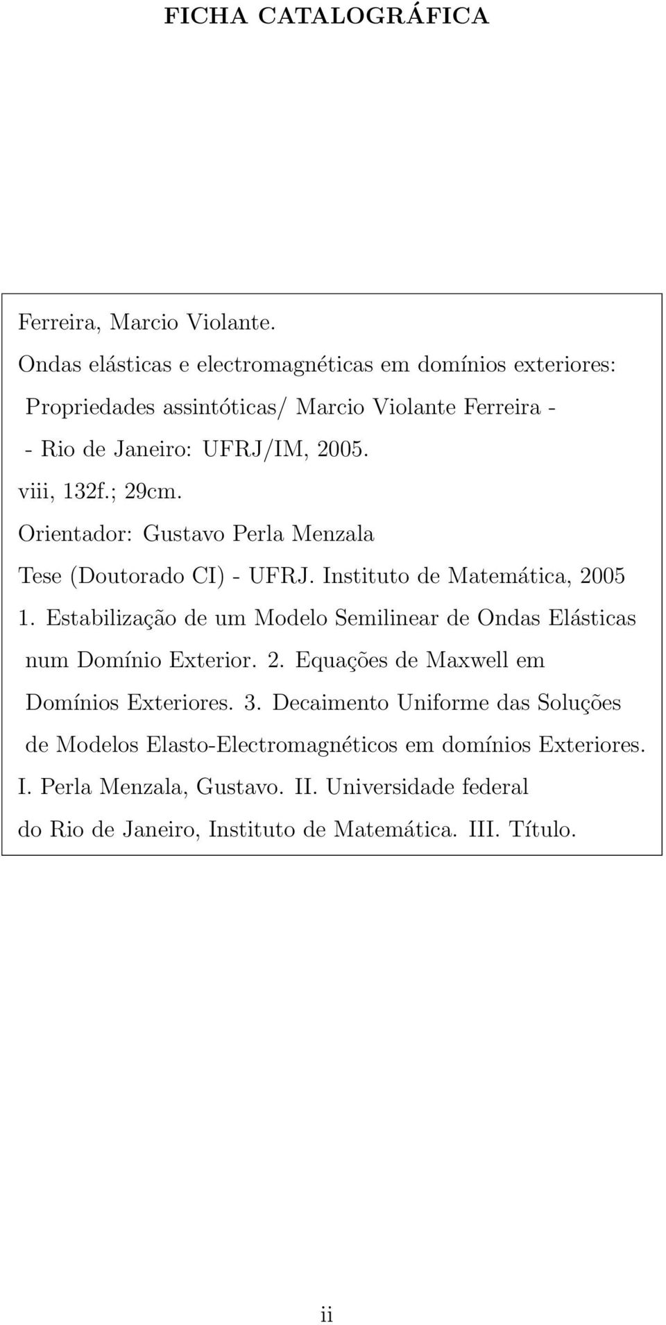 ; 9cm. Orientaor: Gustavo Perla Menzala Tese Doutorao CI - UFRJ. Instituto e Matemática, 5.