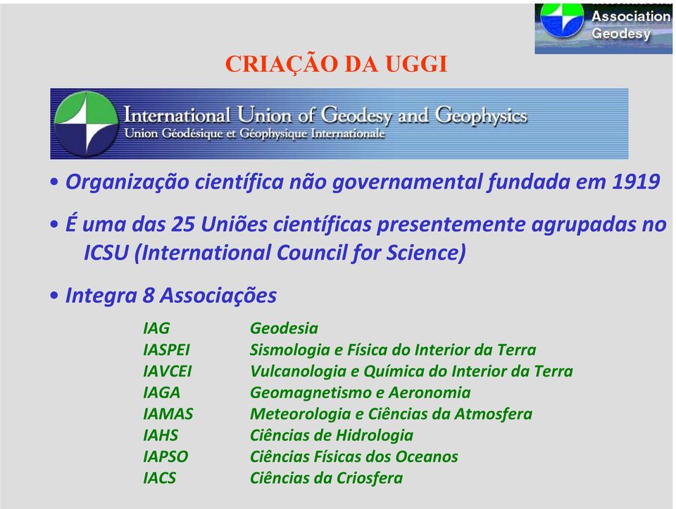 IAMAS IAHS IAPSO IACS Geodesia Sismologia e Física do Interior da Terra Vulcanologia e Química do Interior da Terra