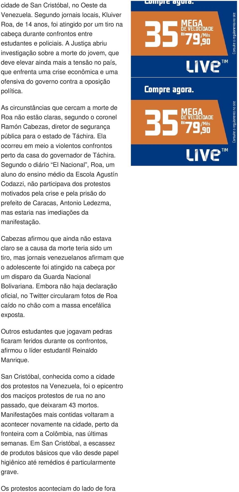 As circunstâncias que cercam a morte de Roa não estão claras, segundo o coronel Ramón Cabezas, diretor de segurança pública para o estado de Táchira.