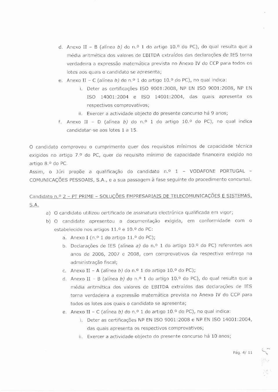 quais o candidato se apresenta; Anexo II - C (alínea b) do n. 1 do artigo 10.