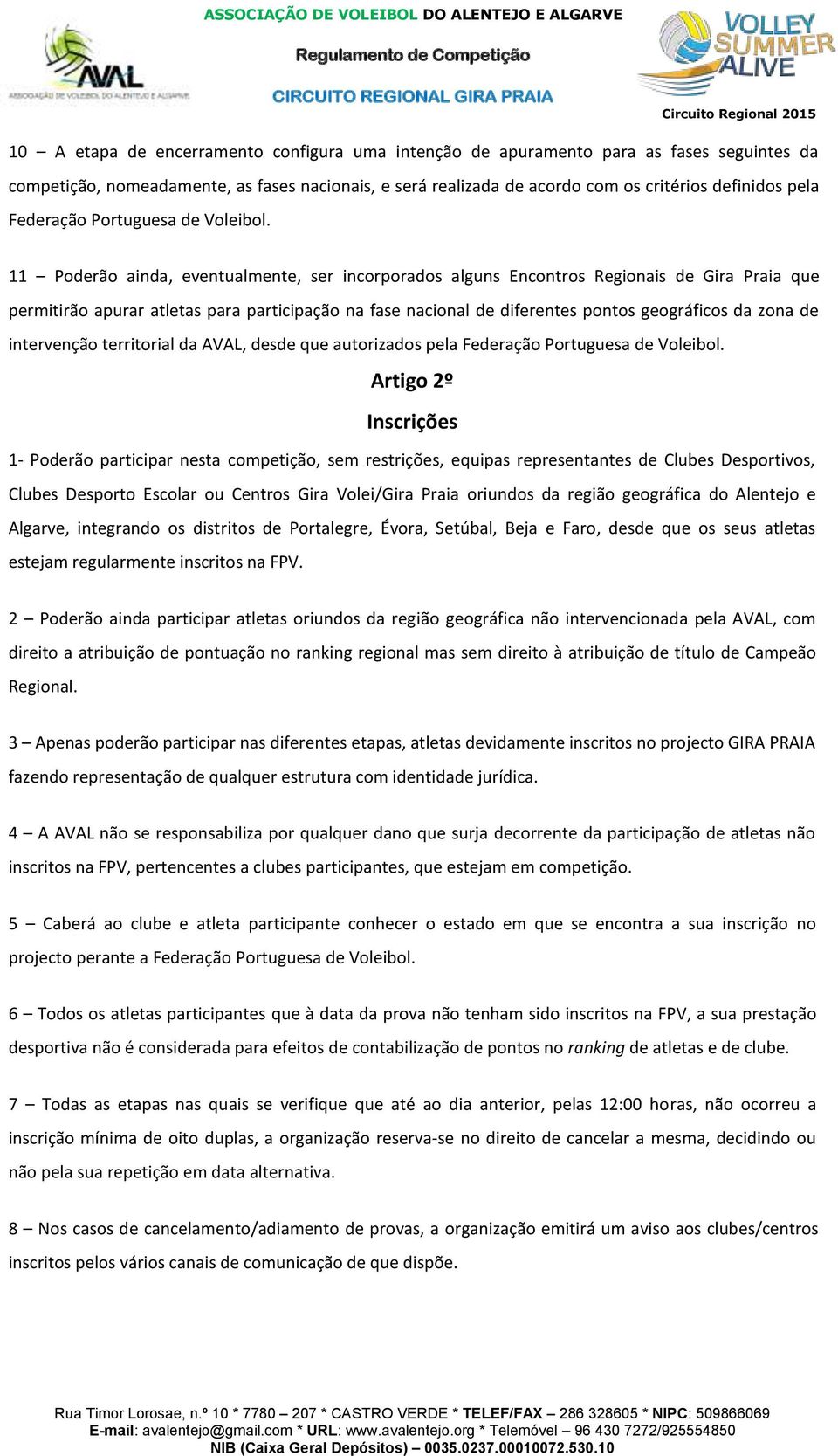 11 Poderão ainda, eventualmente, ser incorporados alguns Encontros Regionais de Gira Praia que permitirão apurar atletas para participação na fase nacional de diferentes pontos geográficos da zona de