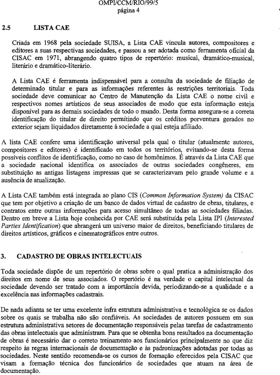 abraogendo quatro tipos de repert6rio: musical, dramatico-musical, literario e dramatico-literario.