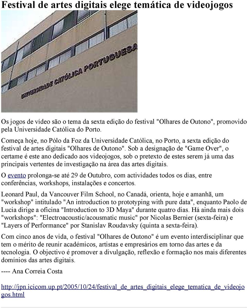 Sob a designação de "Game Over", o certame é este ano dedicado aos videojogos, sob o pretexto de estes serem já uma das principais vertentes de investigação na área das artes digitais.