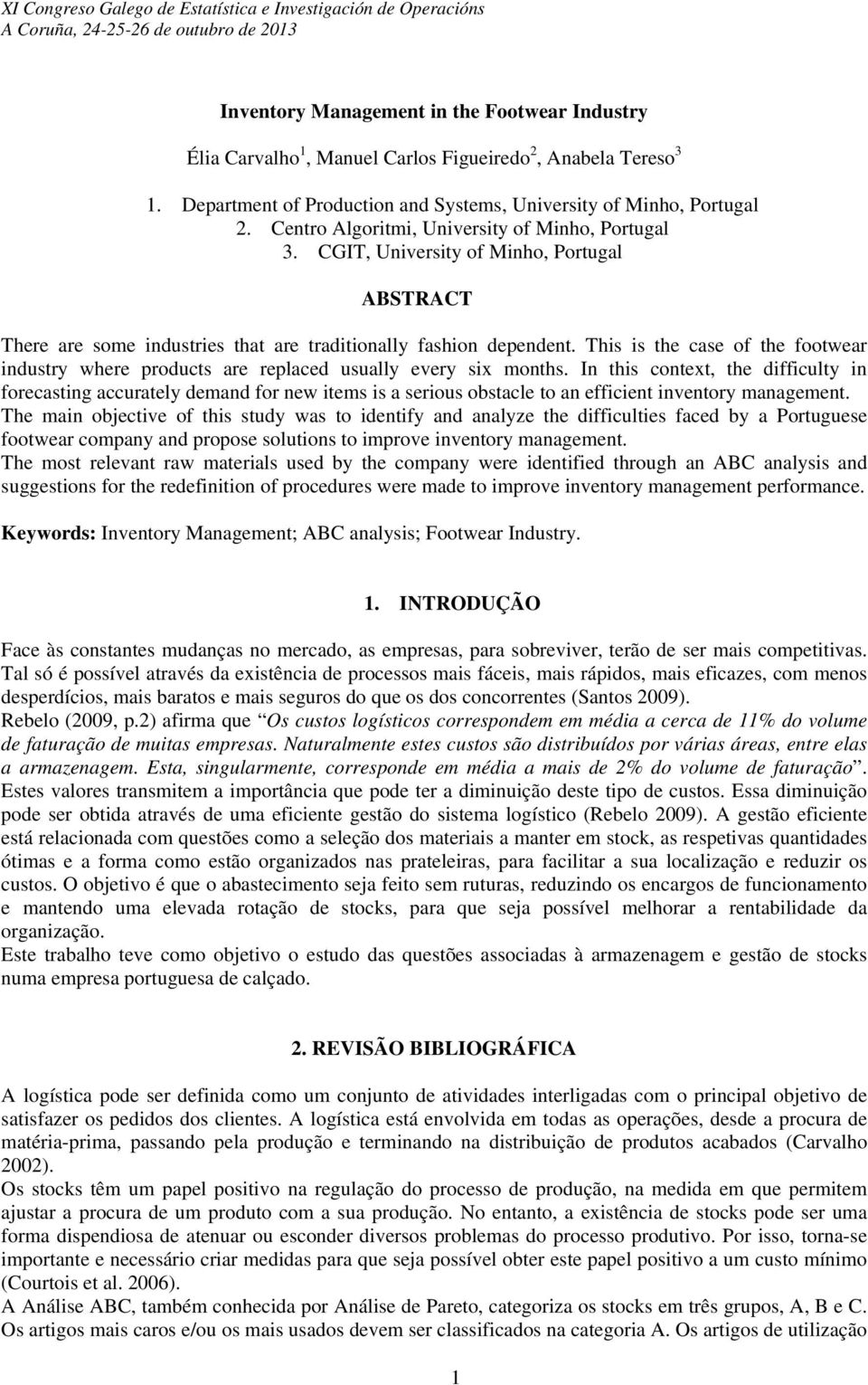 CGIT, University of Minho, Portugal ABSTRACT There are some industries that are traditionally fashion dependent.