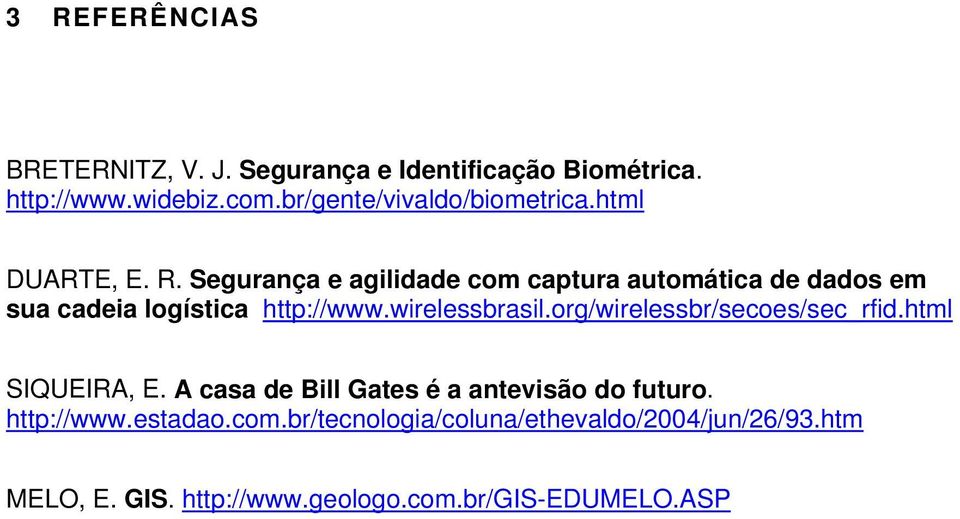 Segurança e agilidade com captura automática de dados em sua cadeia logística http://www.wirelessbrasil.