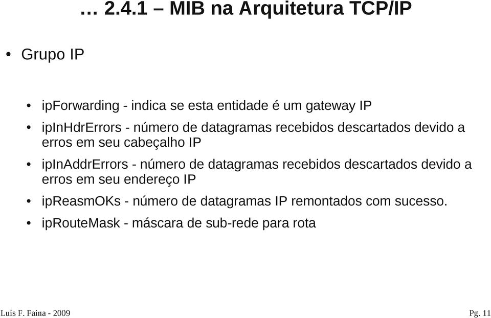 datagramas recebidos descartados devido a erros em seu endereço IP ipreasmoks - número de