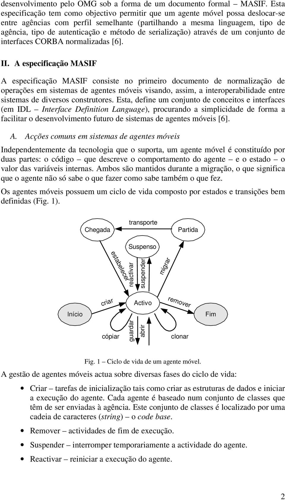 método de serialização) através de um conjunto de interfaces CORBA normalizadas [6]. II.