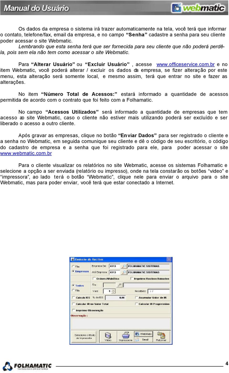 Para Alterar Usuário ou Excluir Usuário, acesse www.officeservice.com.