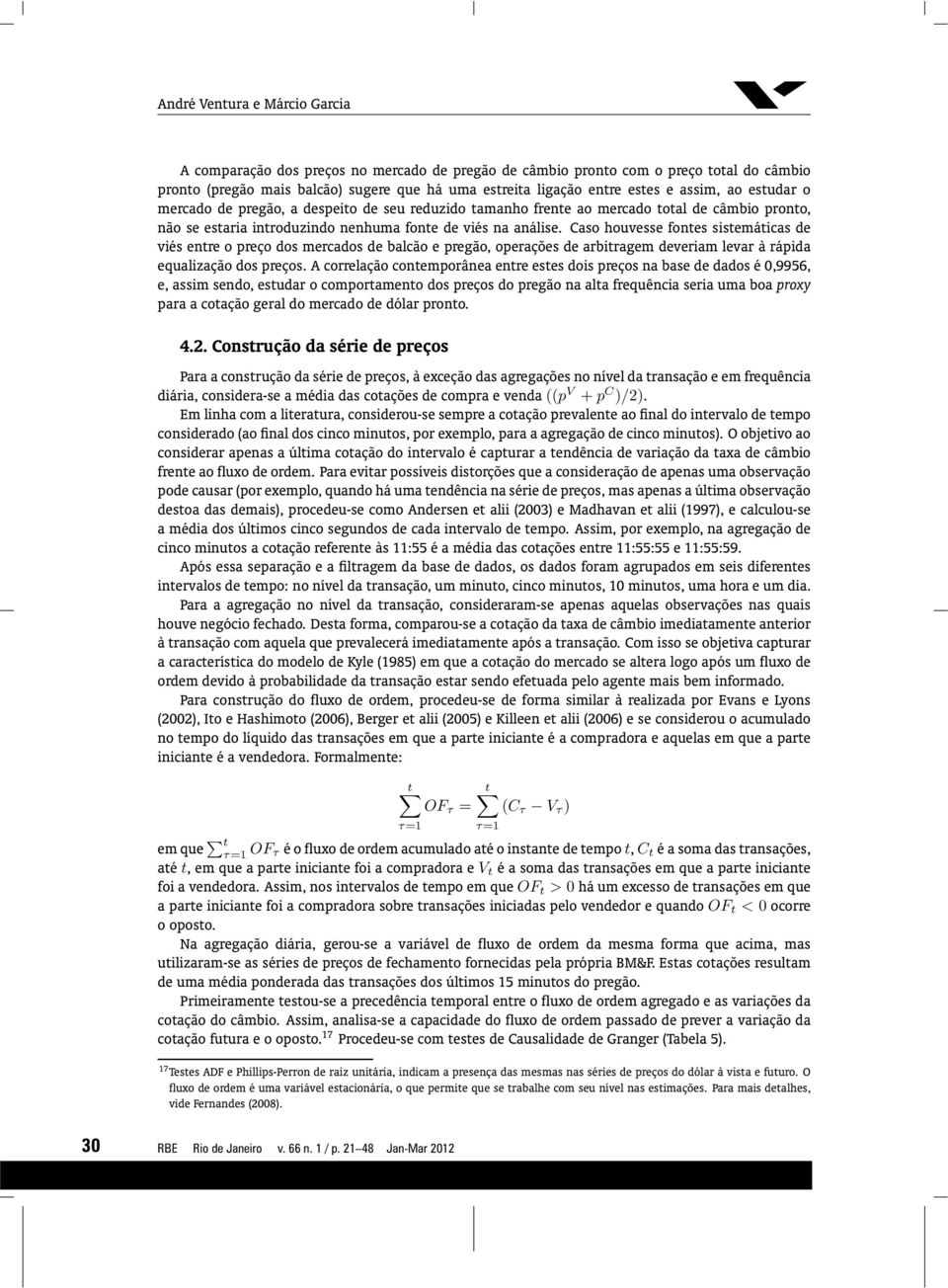 Caso houvesse fontes sistemáticas de viés entre o preço dos mercados de balcão e pregão, operações de arbitragem deveriam levar à rápida equalização dos preços.