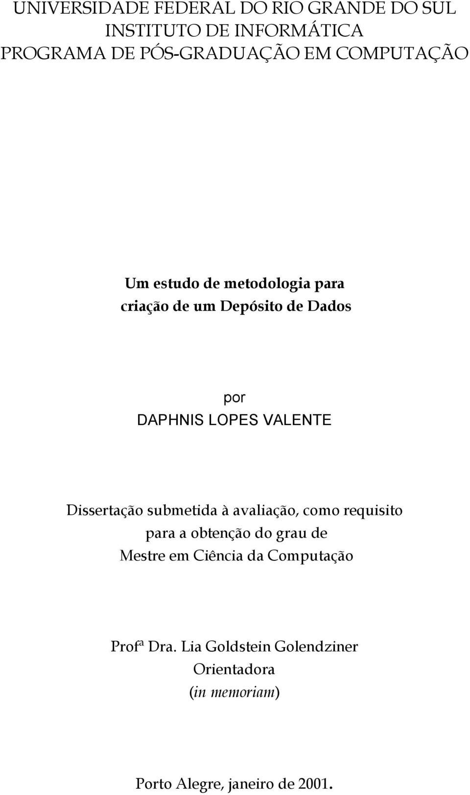 Dissertação submetida à avaliação, como requisito para a obtenção do grau de Mestre em Ciência da