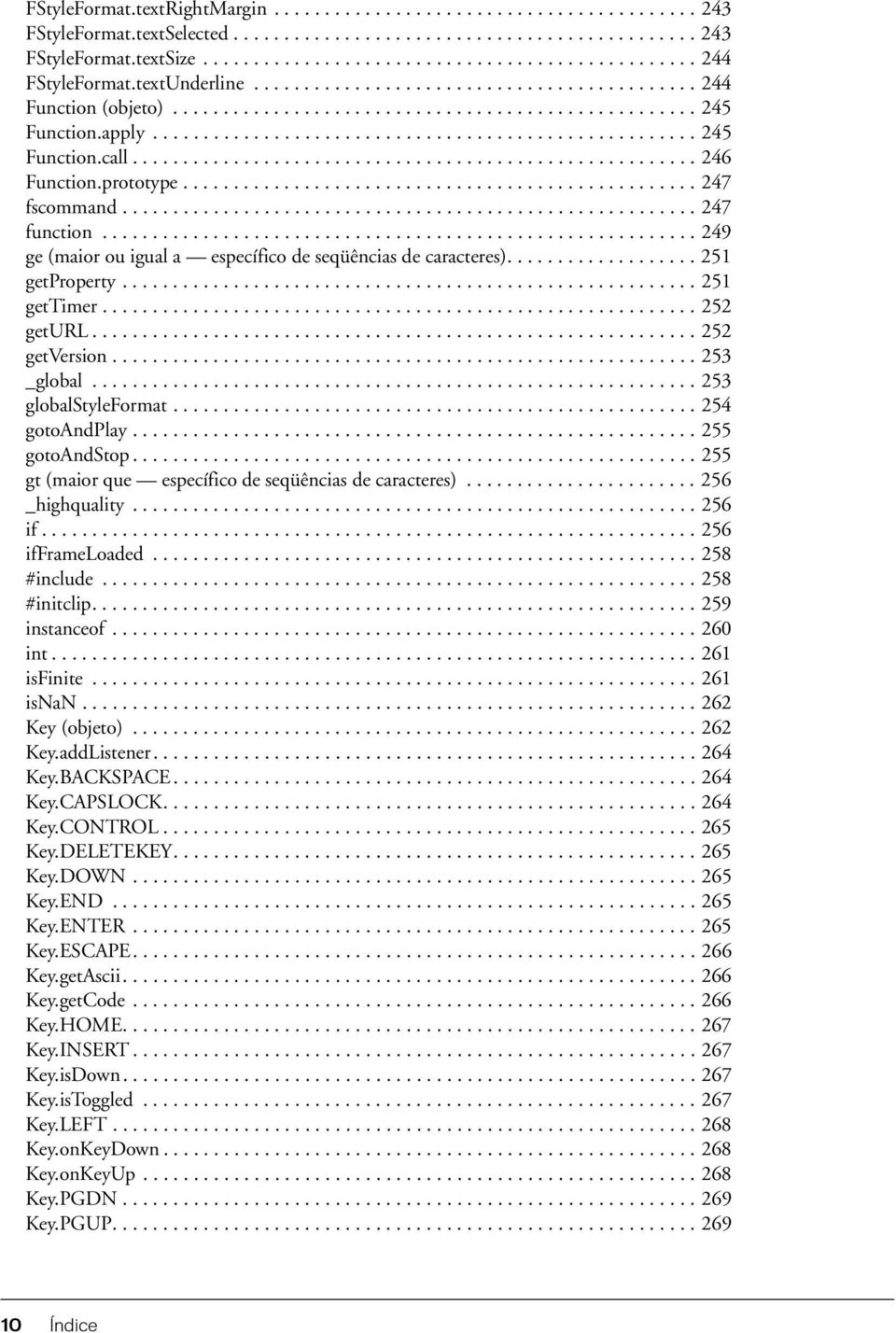 ....................................................... 246 Function.prototype................................................... 247 fscommand......................................................... 247 function.