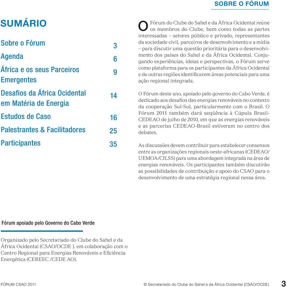 desenvolvimento e a mídia para discutir uma questão prioritária para o desenvolvimento dos países do Sahel e da África Ocidental.