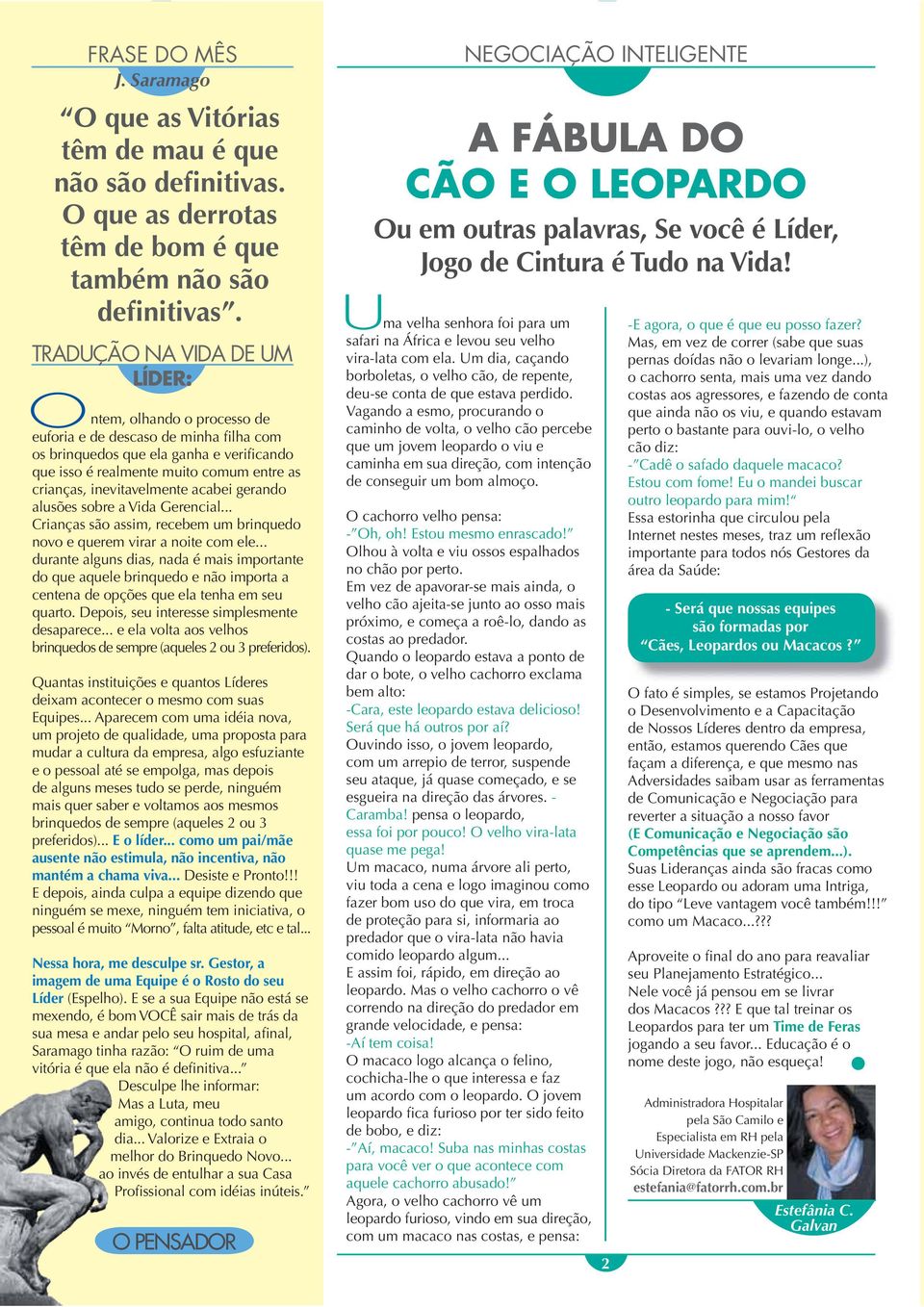 Vagando a esmo, procurando o caminho de volta, o velho cão percebe que um jovem leopardo o viu e caminha em sua direção, com intenção de conseguir um bom almoço.