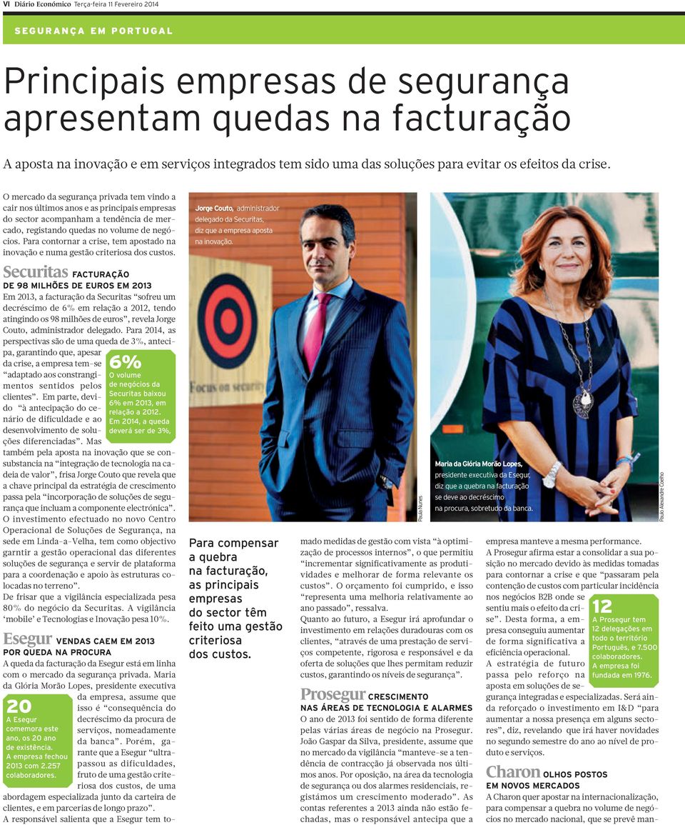 O mercado da segurança privada tem vindo a cair nos últimos anos e as principais empresas do sector acompanham a tendência de mercado, registando quedas no volume de negócios.