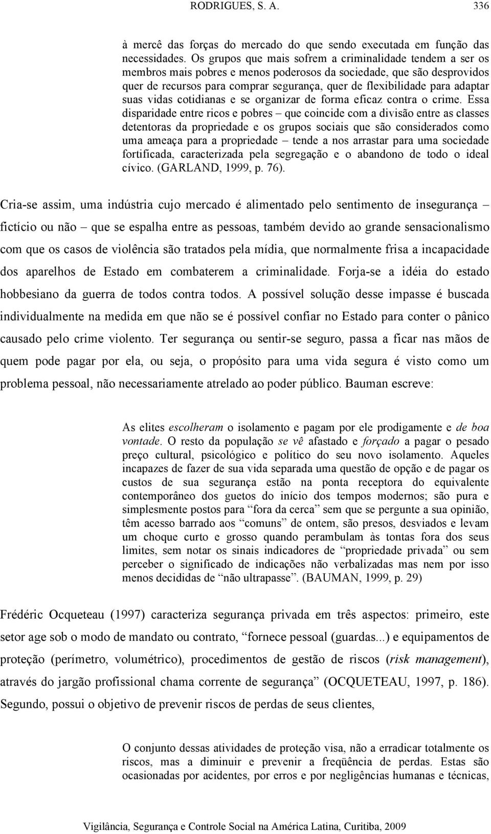 adaptar suas vidas cotidianas e se organizar de forma eficaz contra o crime.