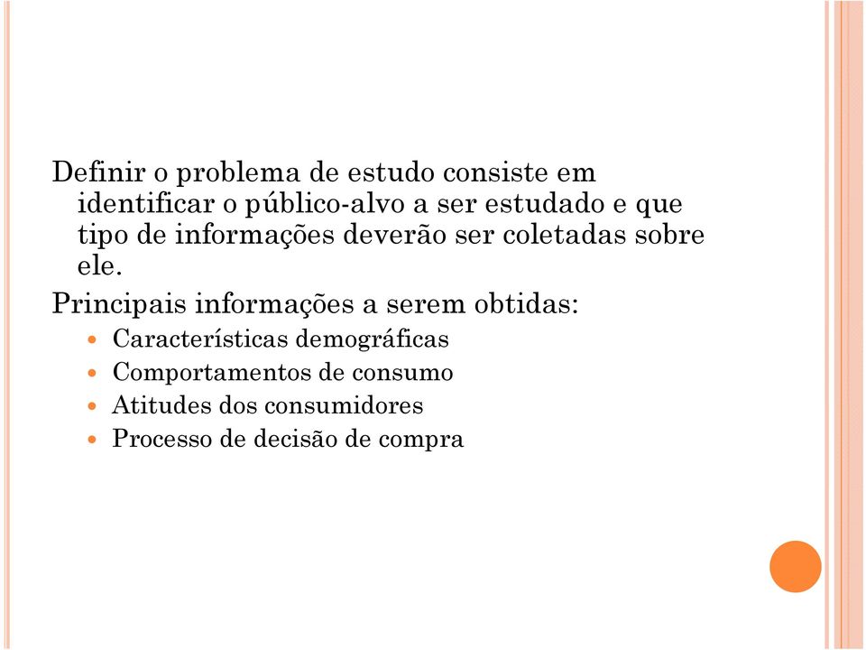 Principais informações a serem obtidas: Características demográficas