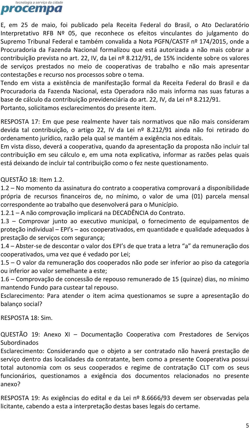 212/91, de 15% incidente sobre os valores de serviços prestados no meio de cooperativas de trabalho e não mais apresentar contestações e recurso nos processos sobre o tema.