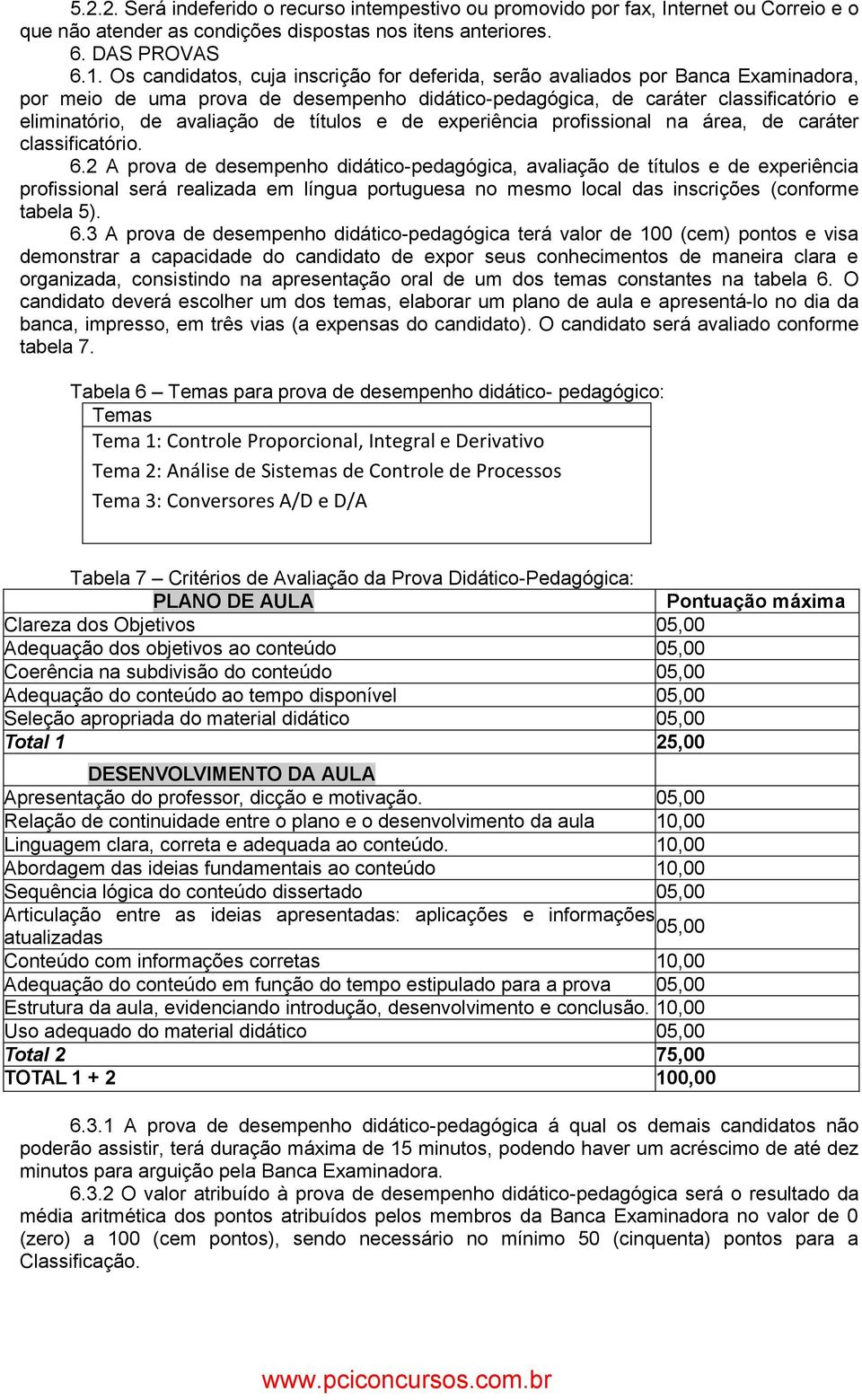 títulos e de experiência profissional na área, de caráter classificatório. 6.