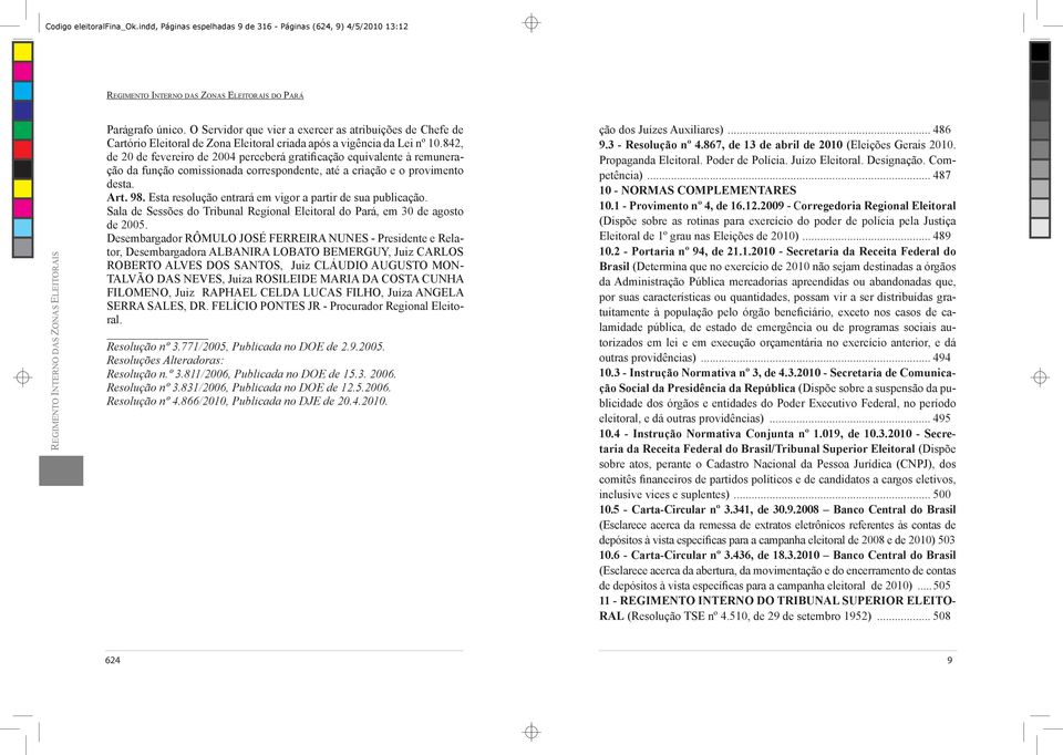 842, de 20 de fevereiro de 2004 perceberá gratificação equivalente à remuneração da função comissionada correspondente, até a criação e o provimento desta. Art. 98.