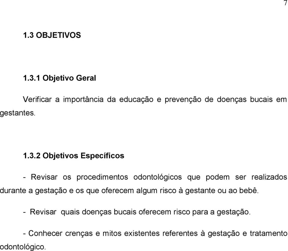 gestação e os que oferecem algum risco à gestante ou ao bebê.