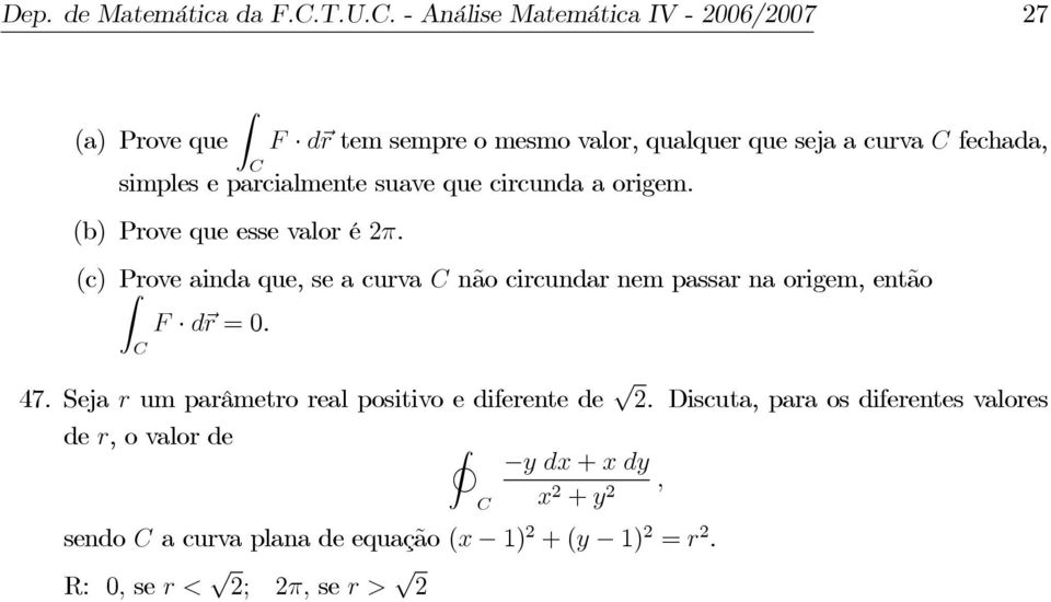 e parcialmente suave que circunda a origem. b) Prove que esse valor é π.