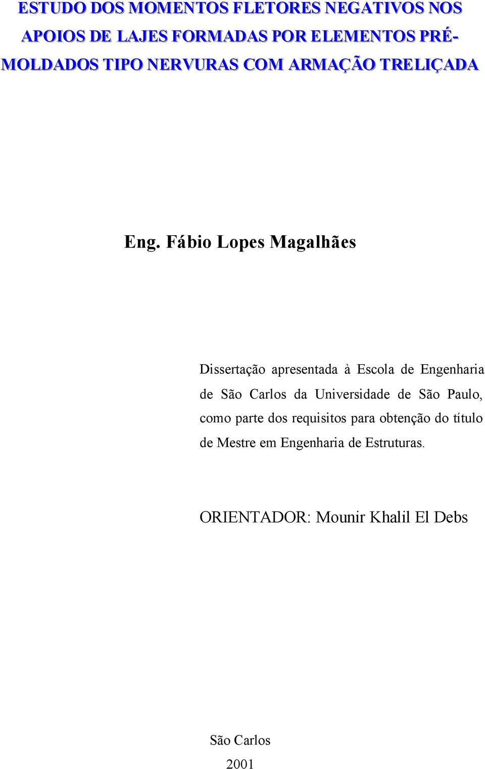 Fábio Lopes Magalhães Dissertação apresentada à Escola de Engenharia de São Carlos da