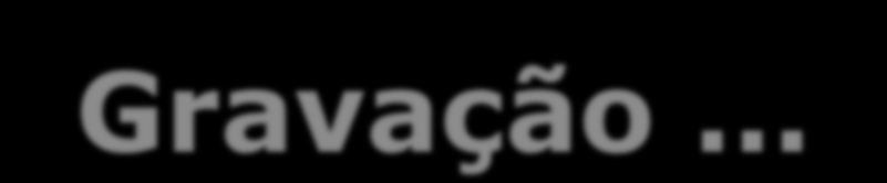 Na hora da gravação: 1. Garanta a tranquilidade do local (desligue celular, telefone, sinais sonoros do computador). 2.