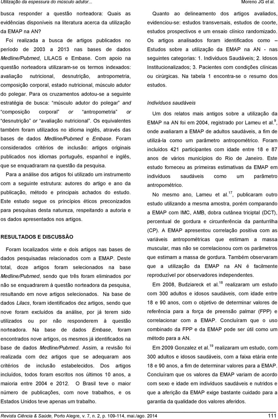 Com apoio na questão norteadora utilizaram-se os termos indexados: avaliação nutricional, desnutrição, antropometria, composição corporal, estado nutricional, músculo adutor do polegar.