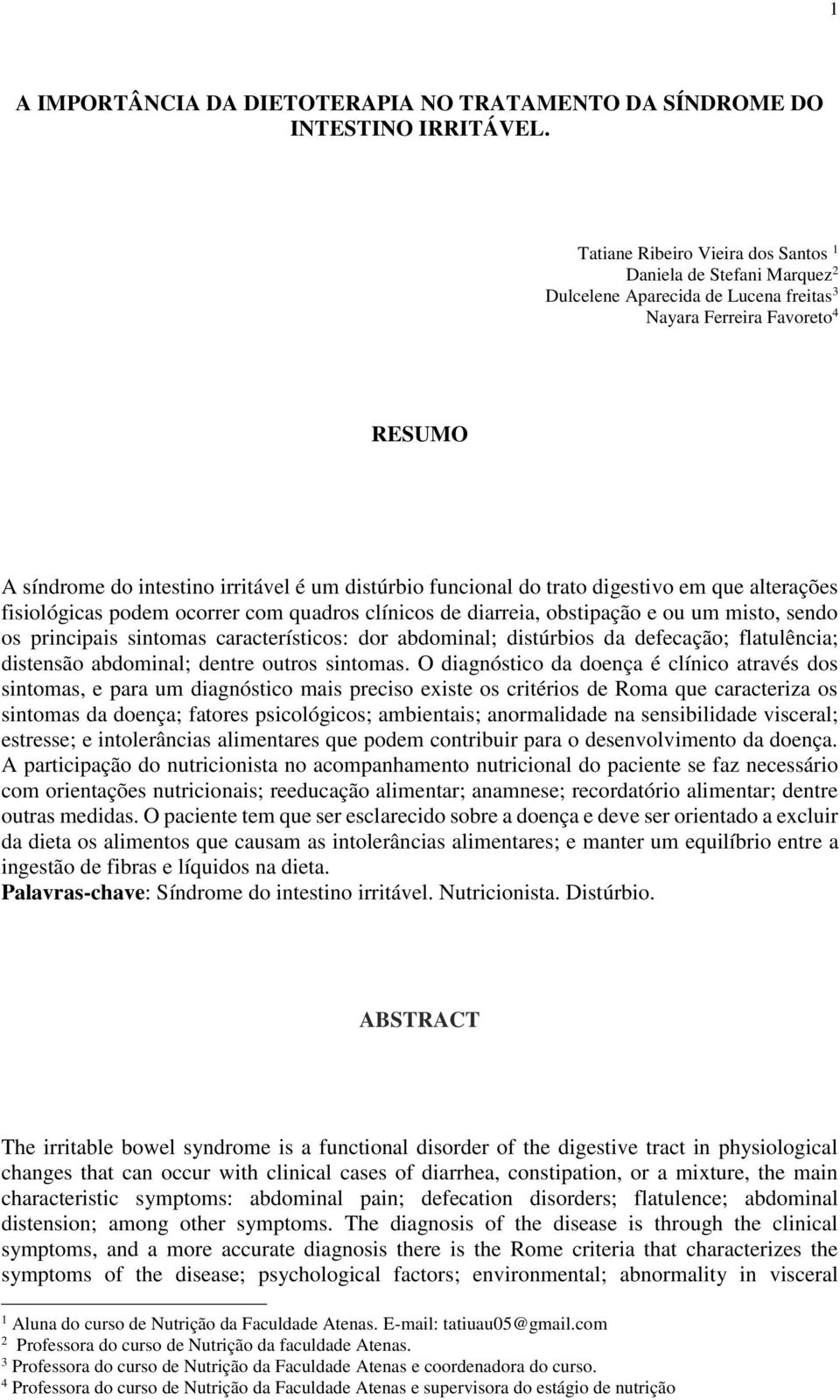 do trato digestivo em que alterações fisiológicas podem ocorrer com quadros clínicos de diarreia, obstipação e ou um misto, sendo os principais sintomas característicos: dor abdominal; distúrbios da