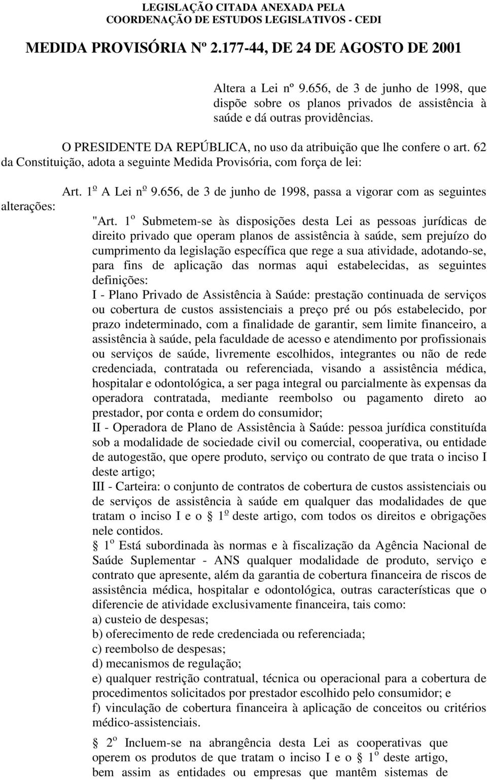 656, de 3 de junho de 1998, passa a vigorar com as seguintes "Art.