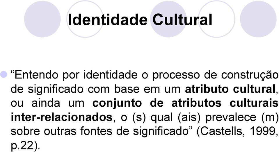 conjunto de atributos culturais inter-relacionados, o (s) qual
