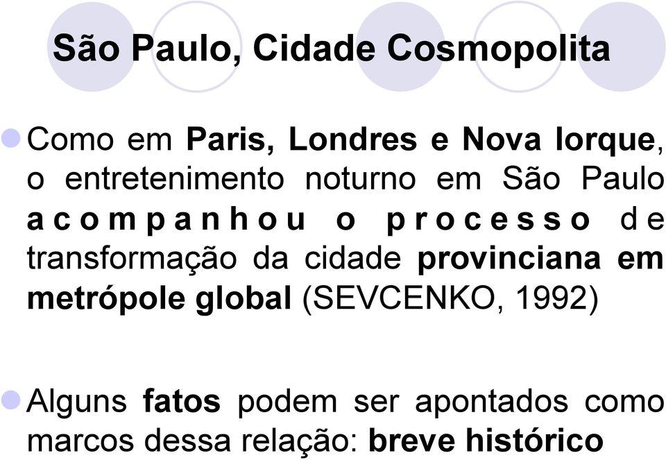 transformação da cidade provinciana em metrópole global (SEVCENKO,