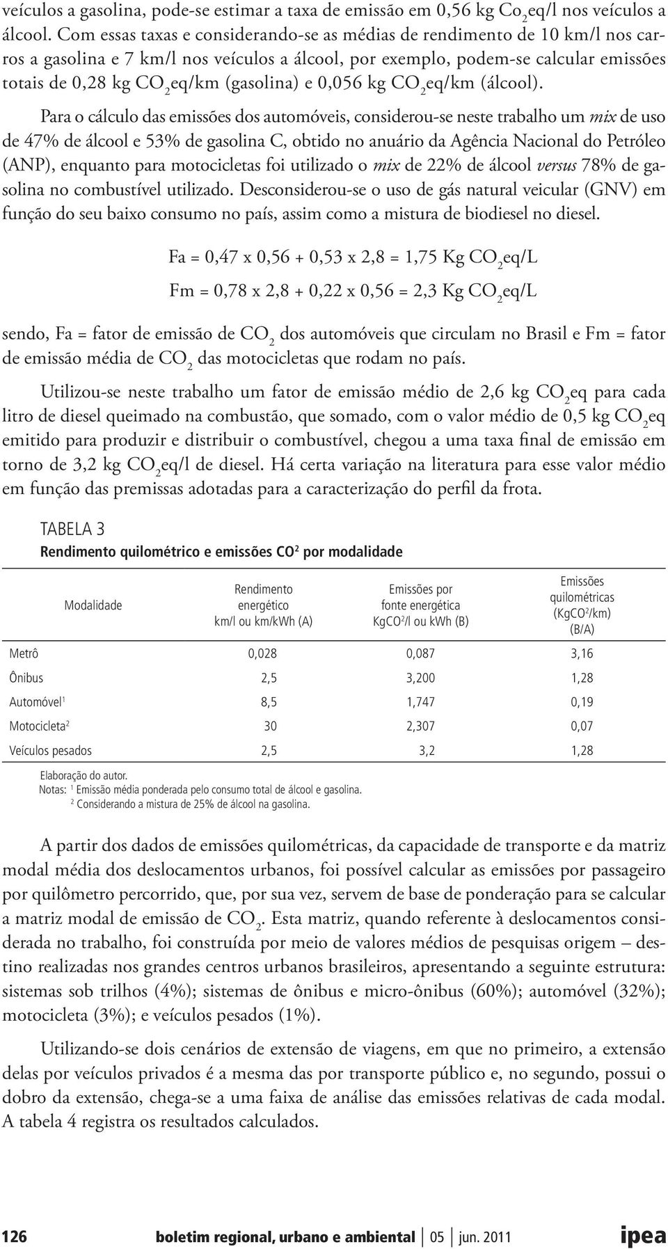 (gasolina) e 0,056 kg CO 2 eq/km (álcool).