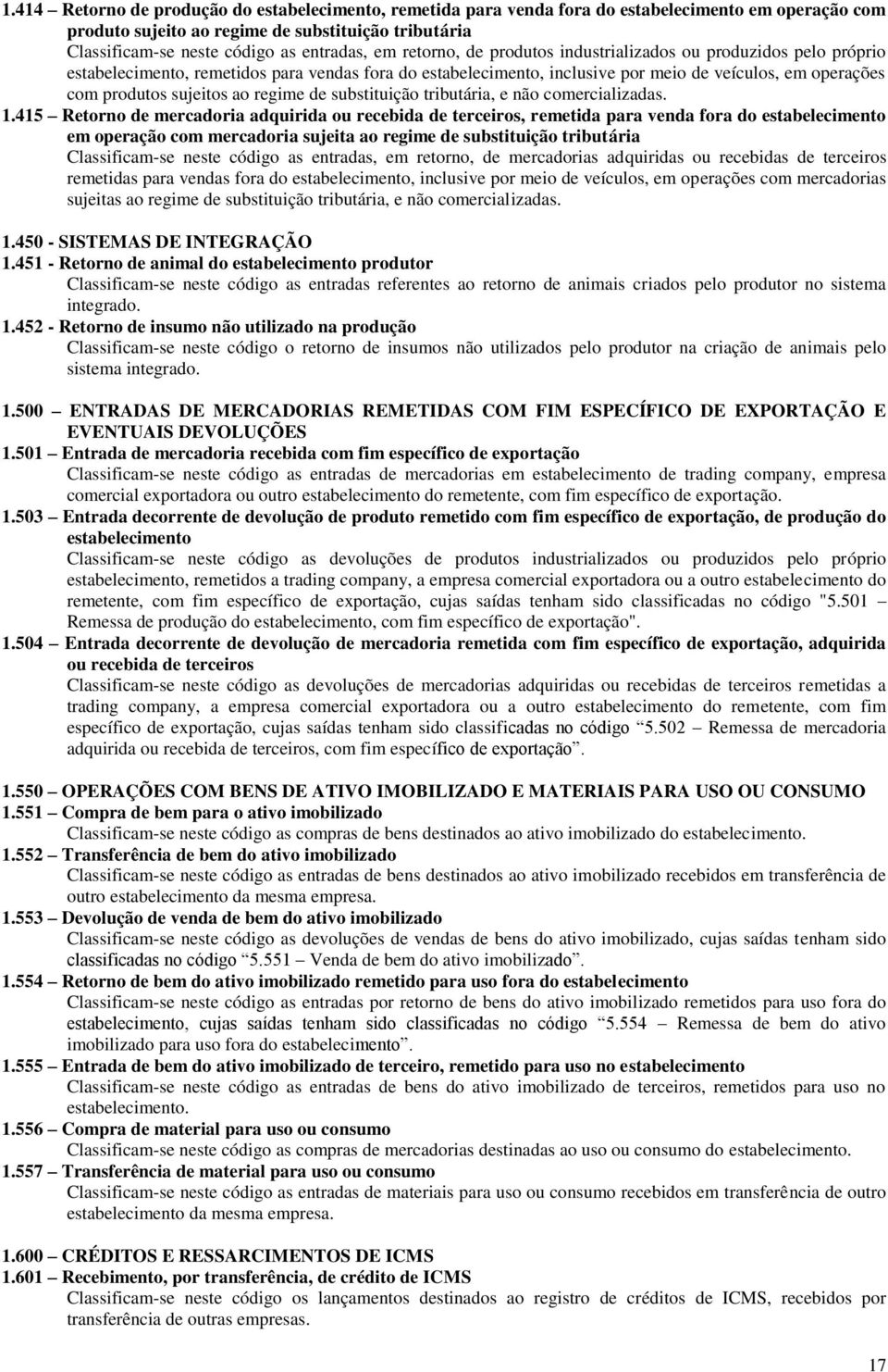 ao regime de substituição tributária, e não comercializadas. 1.