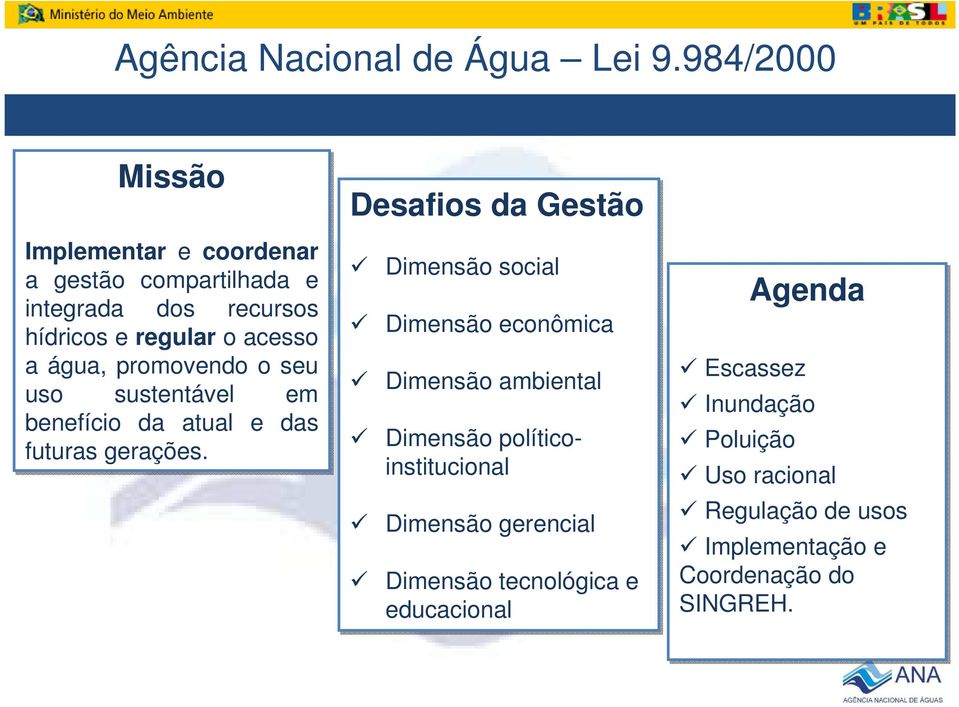 promovendo o seu uso sustentável em benefício da atual e das futuras gerações.