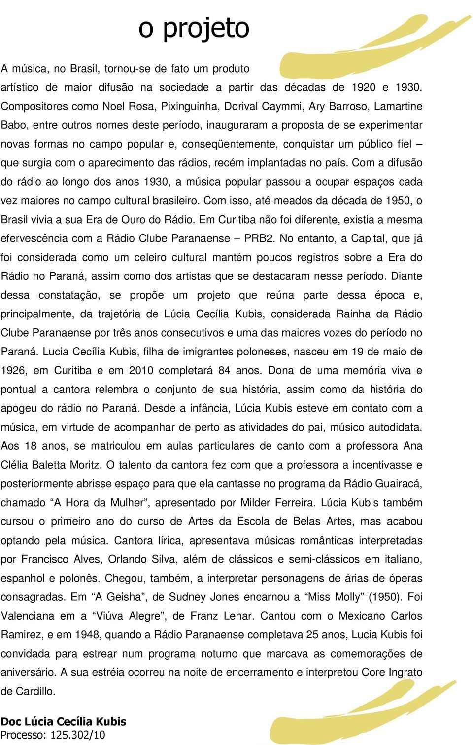 conseqüentemente, conquistar um público fiel que surgia com o aparecimento das rádios, recém implantadas no país.