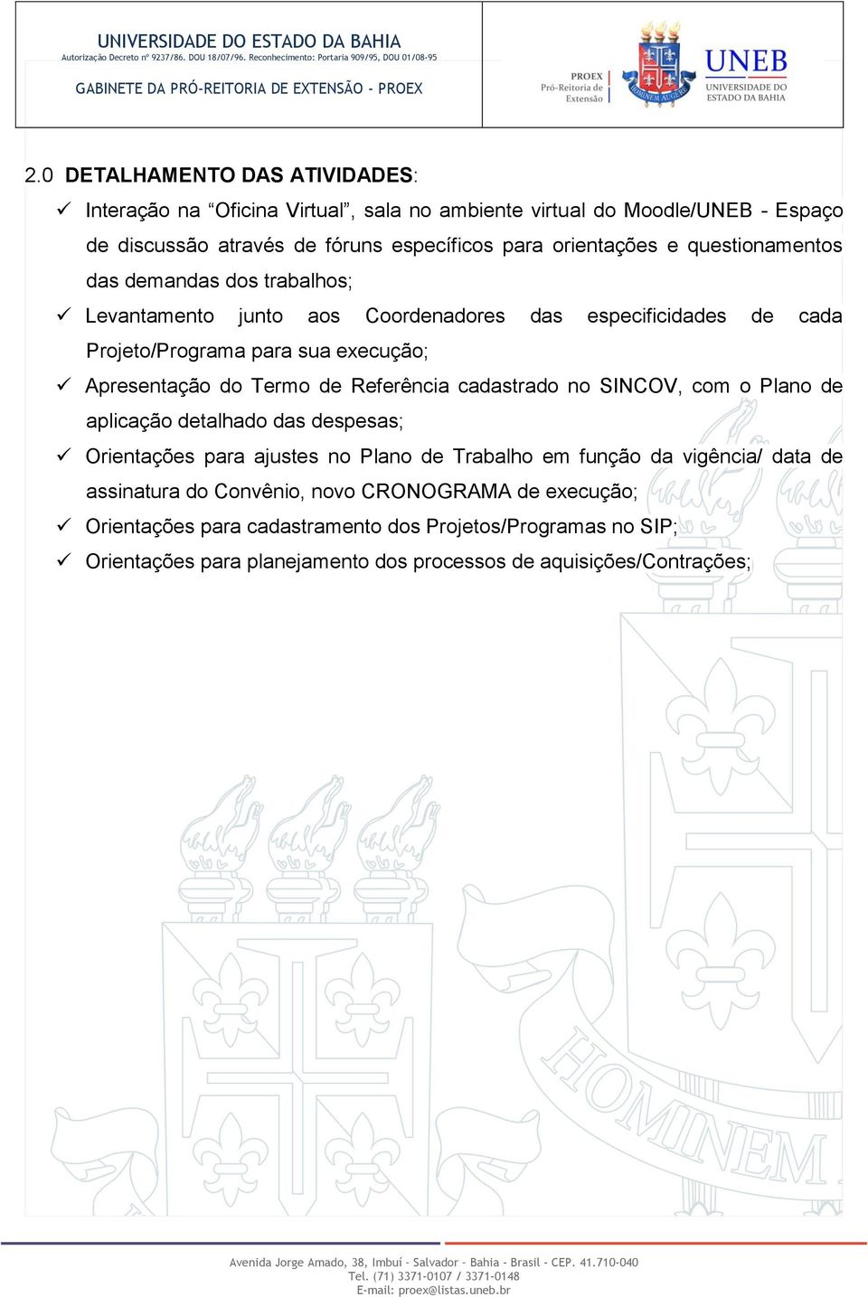 Referência cadastrado no SINCOV, com o Plano de aplicação detalhado das despesas; Orientações para ajustes no Plano de Trabalho em função da vigência/ data de assinatura