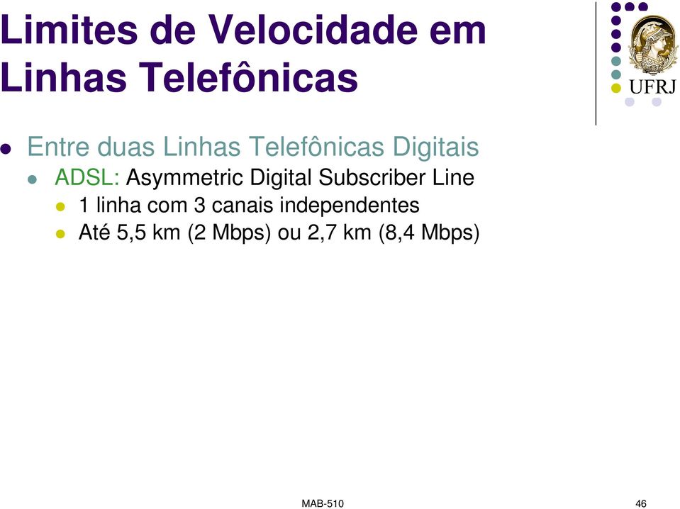 Digital Subscriber Line 1 linha com 3 canais